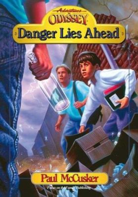 Danger Lies Ahead (Adventures in Odyssey Fiction Series #7) by Paul McCusker