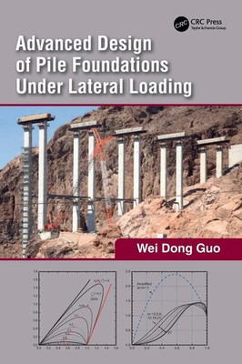 Wei Dong Guo | Advanced Design of Pile Foundations Under Lateral Loading | Buch