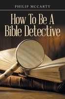 How To Be A Bible Detective Philip Mccarty Taschenbuch Englisch 2025 iUniverse