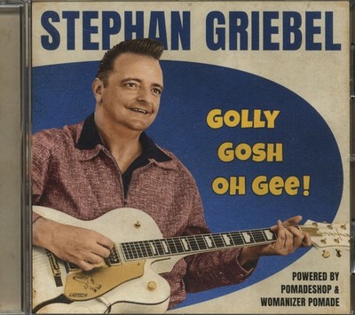 Stephan Griebel - Golly Gosh Oh Gee! (CD) - Revival Rock & Roll/Rockabilly