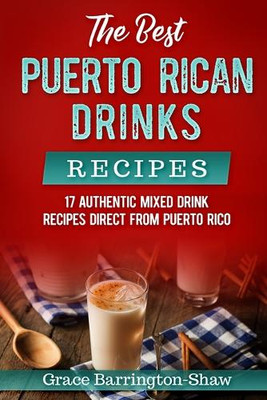 Grace Barrington-Shaw The Best Puerto Rican Drinks Recipes (Paperback)