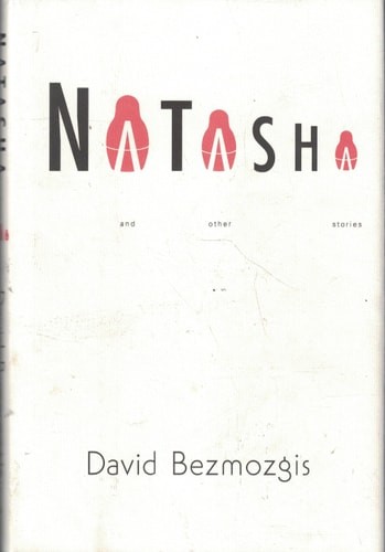 Natasha: And Other Stories by Bezmozgis, David, Good Book