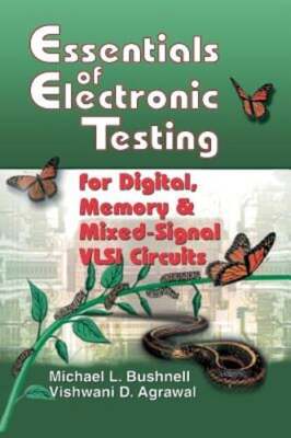 Essentials of Electronic Testing for Digital, Memory and Mixed-Signal VLSI: New