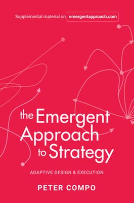 The Emergent Approach to Strategy: Adaptive Design & Execution by Compo: Used