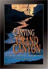 Carving Grand Canyon: Evidence, Theories, and Mystery by Ranney, Wayne ...