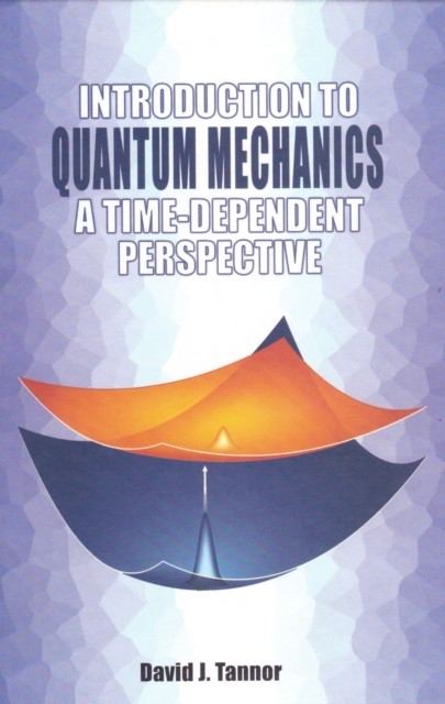 Introduction to Quantum Mechanics by David Tannor (Paperback Book)