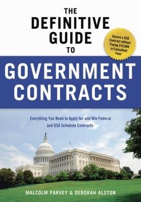 The Definitive Guide to Government Contracts : Everything You Nee
