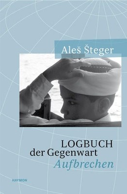 Logbuch der Gegenwart. Aufbrechen Aufbrechen Ales Steger, Ales und Matthias Göri