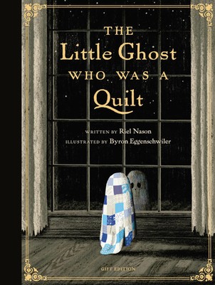 The Little Ghost Who Was a Quilt - Gift Edition | Byron Eggenschwiler (u. a.)