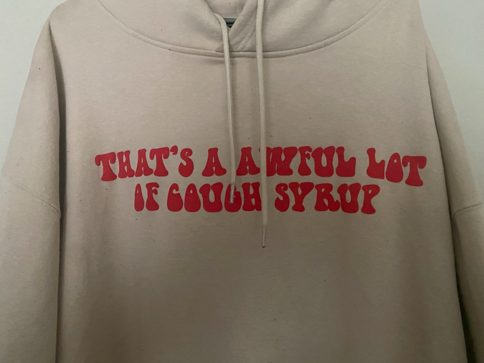 That’s A Awful Lot Of Cough Syrup Hoodie Size 3XL  Cream lightly Used