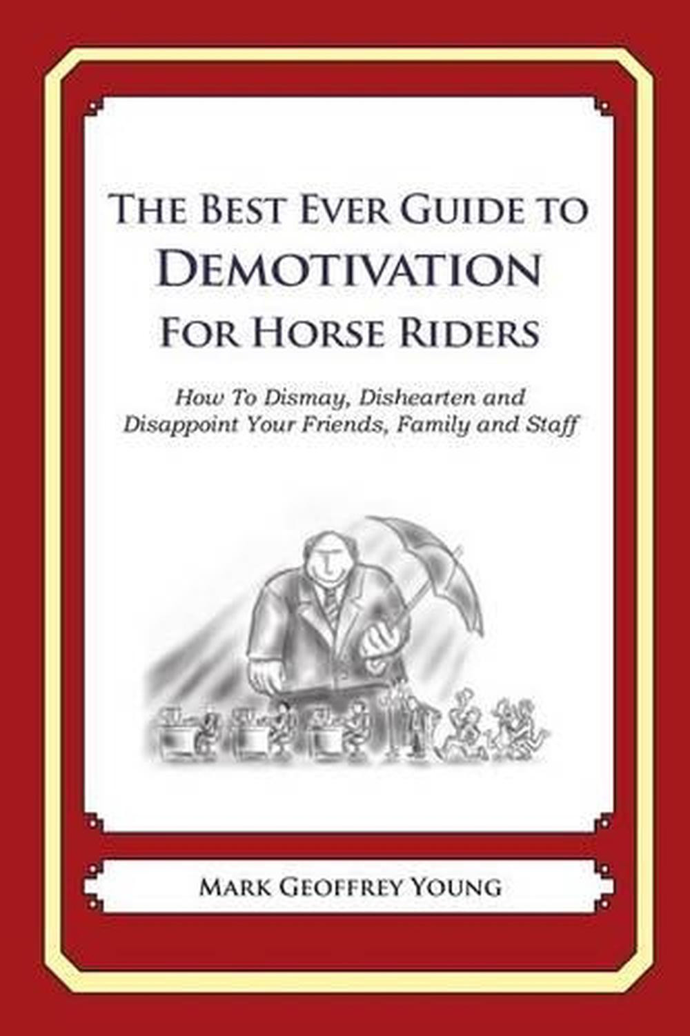 Ultimate Guide to Demotivation for Horse Riders: Strategies to Dismay and Dishearten