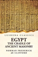 Egypt The Cradle Of Ancient Masonry Comprising A History Of Egypt Clifford Buch