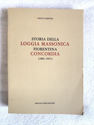 GESCHICHTE DER FLORENTINER FREIMAURERLOGE EINTRACHT 1861 - 1911. G. Valeggia