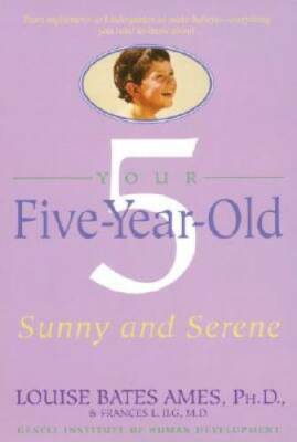 Your Five-Year-Old: Sunny and Serene - Paperback By Ames, Louise Bates - GOOD