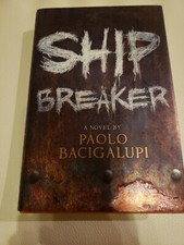 Ship Breaker by Paolo Bacigalupi (2010) 1st ed. HCDJ SF Dystopian Climate Change