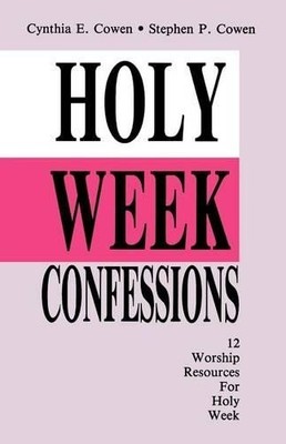 Stephen P Cowen Cynthia E Cowen Holy Week Confessions (Taschenbuch)