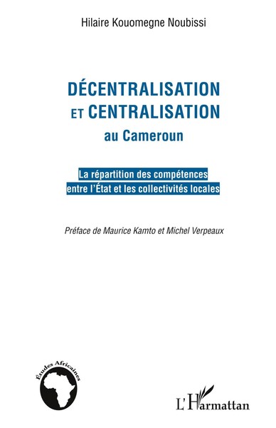 Hilaire Kouomegne Noubissi | DéCentralisation Et Centralisation Au Cameroun-image