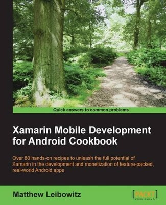 Matthew Leibowitz Xamarin Mobile Development for Android Cookbook (Digital)