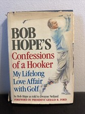 Bob Hope's Confessions of a Hooker : My Lifelong Love Affair with Golf (Signed)