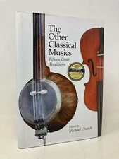 Other Classical Musics Fifteen Great Traditions by Michael Church 1st LN HC 2016