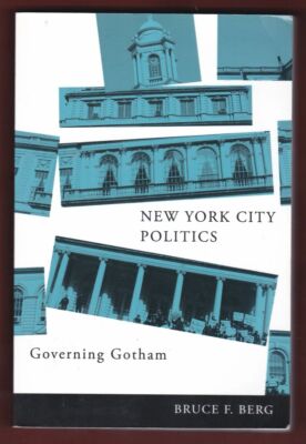 New York City Politics: Governing Gotham, Bruce F Berg