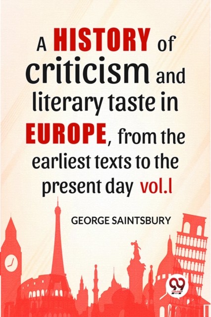 A History of Criticism and Literary Taste in Euro by George Saintsbury PAPERBACK