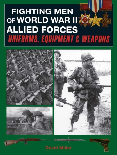 Fighting Men of World War II: Allied Forces by David Miller (Paperback Book)