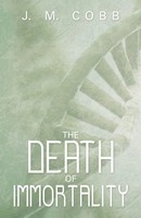 J. M. Cobb | The Death Of Immortality | Taschenbuch | Englisch (2013)