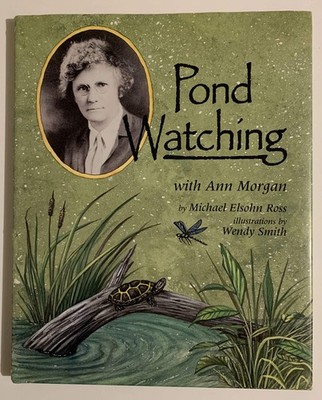 Pond Watching With Ann Morgan (Naturalist's Apprentice Biographies)