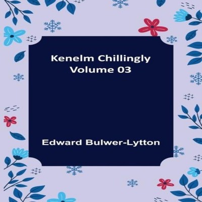 Kenelm Chillingly - Volume 03 Edward Bulwer-Lytton Paperback Alph