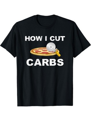 How I Cut Carbs Funny Pizza Lover Workout T-Shirt Summer Comfortable Casual