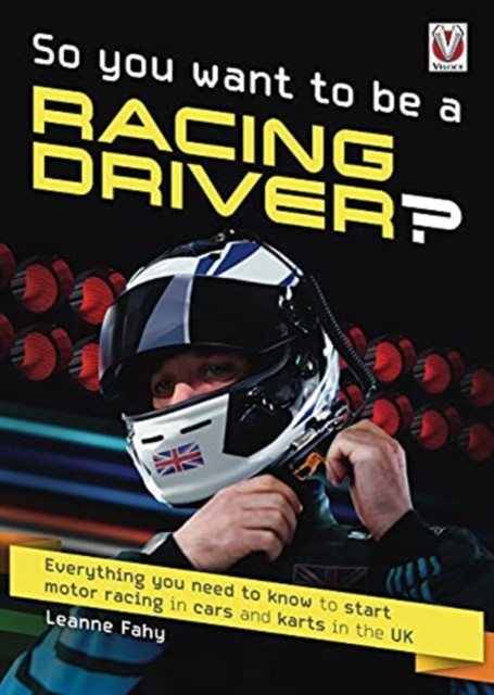 So, You Want to be a Racing Driver? by Leanne Fahy (Paperback Book)