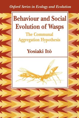 Behaviour and Social Evolution of Wasps The Communal Aggregation Hypothesis Buch