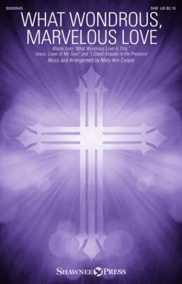 What Wondrous, Marvelous Love SAB Mary Ann Cooper