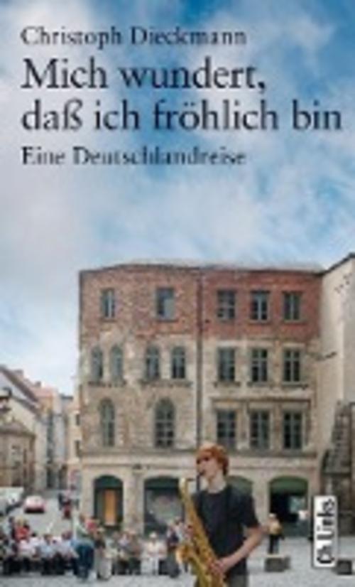 Thumbnail - Mich Wundert, Daß Ich Fröhlich Bin, Christoph Dieckmann