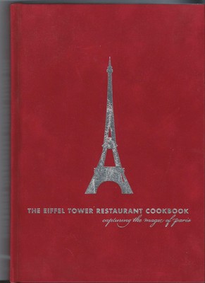 The Eiffel Tower Restaurant Cookbook: Capturing the Magic of Paris