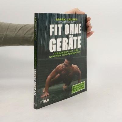 Fit ohne Geräte: Trainieren mit dem eigenen Körpergewicht  |  Mark Lauen