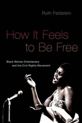 How It Feels to Be Free: Black Women Entertainers and the Civil Rig - VERY GOOD