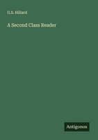 A Second Class Reader G. S. Hillard
