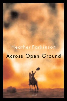 Across Open Ground - Hardcover By Parkinson, Heather - GOOD
