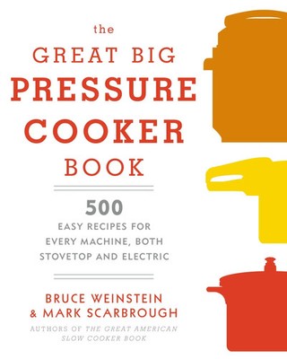The Great Big Pressure Cooker Book | Bruce Weinstein (u. a.) | Englisch | Buch