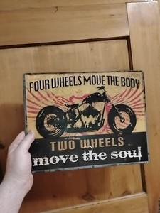 Four Wheels Move The Body Two Wheels Move The Soul Metal Sign
