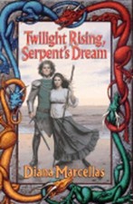 Twilight Rising, Serpent's Dream by Diana Marcellas: New