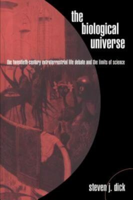 The Biological Universe: The Twentieth Century Extraterrestrial Life Debate and