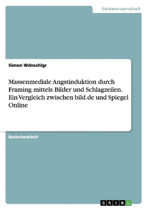 Simon Wdnschlgr | Massenmediale Angstinduktion Durch Framing Mittels