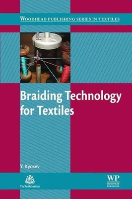 Braiding Technology for Textiles Principles, Design and Processes Yordan Kyosev