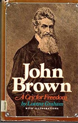 John Brown, a Cry for Freedom - Hardcover, by Graham Lorenz B. - Very Good