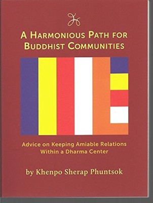 HARMONIOUS PATH FOR BUDDHIST COMMUNITIES: ADVICE ON By Sherap Khenpo Phuntsok