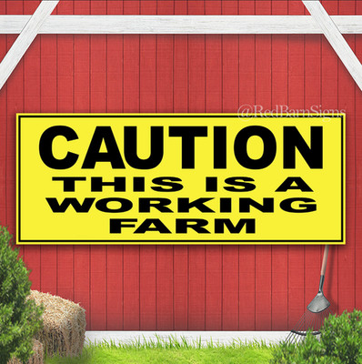 Caution This Is A Working Farm Indoor Outdoor Banner Sign with grommets