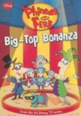 Phineas and Ferb #5: Big-Top Bonanza (Phineas and Ferb Chapter Book, 5)
